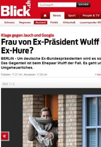 Auch der Blick berichtet über den juristischen Streit angebliche Rotlichtvergangenheit von Bettina Wulff. Diese sagte vor Gericht, nie als Escortdame oder im Rotlicht tätig gewesen zu sein. (Bildschirmfotoausriß: Blick.ch) Auch der Blick berichtet über den juristischen Streit angebliche Rotlichtvergangenheit von Bettina Wulff. Diese sagte vor Gericht, nie als Escortdame oder im Rotlicht tätig gewesen zu sein. (Bildschirmfotoausriß: Blick.ch)